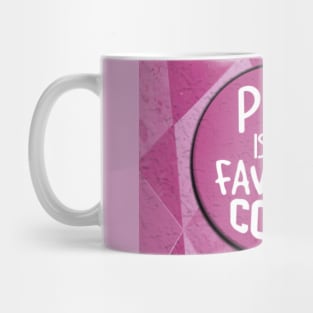 Pink is my favorite color for girls Mug